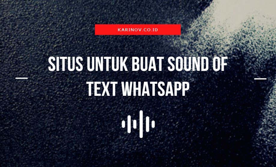 Situs Untuk Buat Sound Of Text Whatsapp