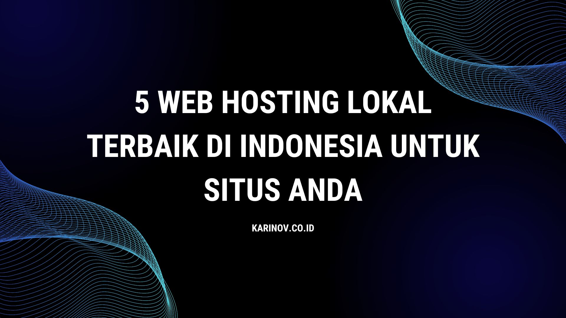 5 Web Hosting Lokal Terbaik di Indonesia untuk Situs Anda – Karinov.co.id